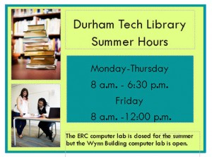 On the left side are two images, one of a student studying and the other a stack of books. Text says, "Durham Tech Library Summer Hours" "Monday - Thursday 8 a.m. - 6:30 p.m. Friday 8 a.m. - 12 p.m." "The ERC computer lab is closed for the summer, but the Wynn Building computer lab is open." 