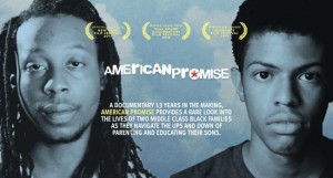 Two young African American males and the movie title "American Promise" Subtitle says, "A documentary 13 years in the making, American Promise provides a rare look into the lives of two middle class black families as they navigate the ups and downs of parenting and educating their sons."