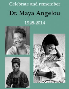 Three black and white photographs of Dr. Maya Angelou with the text, "Celebrate and remember Dr. Maya Angelou 1928 - 2014"