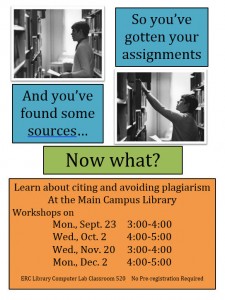 At the top are two black and white photographs of students looking for books. Text says, "So you've gotten your assignments," "And you've found some sources..." "Now what?" "Learn about citing and avoiding plagiarism at the Main Campus Library Workshops on Mon. Sept. 23 3:00 - 4:00, Wed. Oct. 2 4:00 - 5:00, Wed. Nov. 20 3:00 - 4:00, Mon. Dec. 2 4:00 - 5:00 ERC Library Computer Lab Classroom 520 No Pre-registration Required"