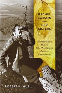 Rachel Carson and Her Sisters: Extraordinary Women Who have Shaped America's Environment 