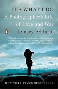It's What I Do: A Photographer's Life of Love and War book cover