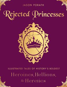 Rejected Princesses by Jason Porath