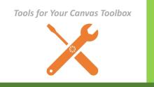Tools for Your Canvas Toolbox