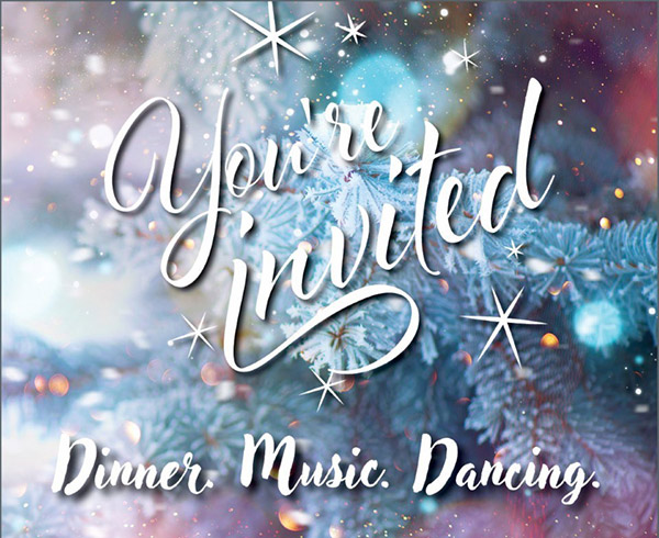 You're invited. Dinner. Music. Dancing.