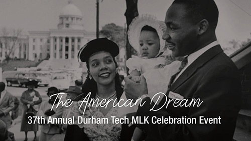 The American Dream. 37th Annual Durham Tech Celebration event. Background of Martin Luther King, Jr. holding a baby with smiling wife looking up at them.
