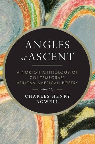 Angels of Ascent: A Norton Anthology of Contemporary African American Poetry edited by Charles Henry Rowell