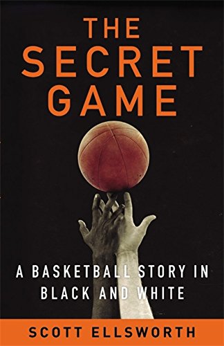 the secret game: a basketball story in black and white by scott ellsworth book cover