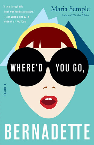 Where'd You Go, Bernadette? By Maria Semple