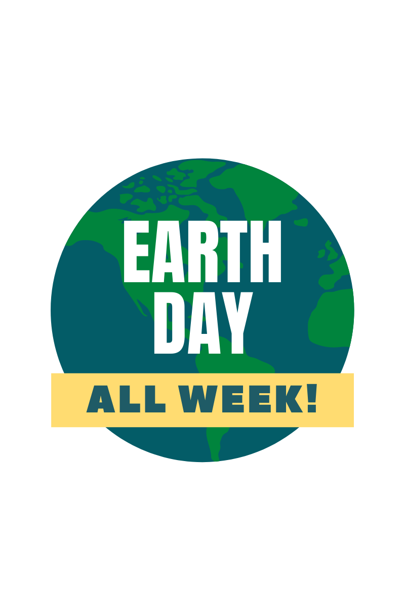 Earth day all week!