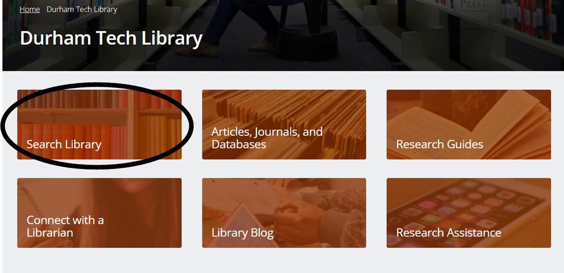 Durham Tech Library webpage with Search Library (upper right option box) circled for emphasis. Search Library searches most library resources all at once.