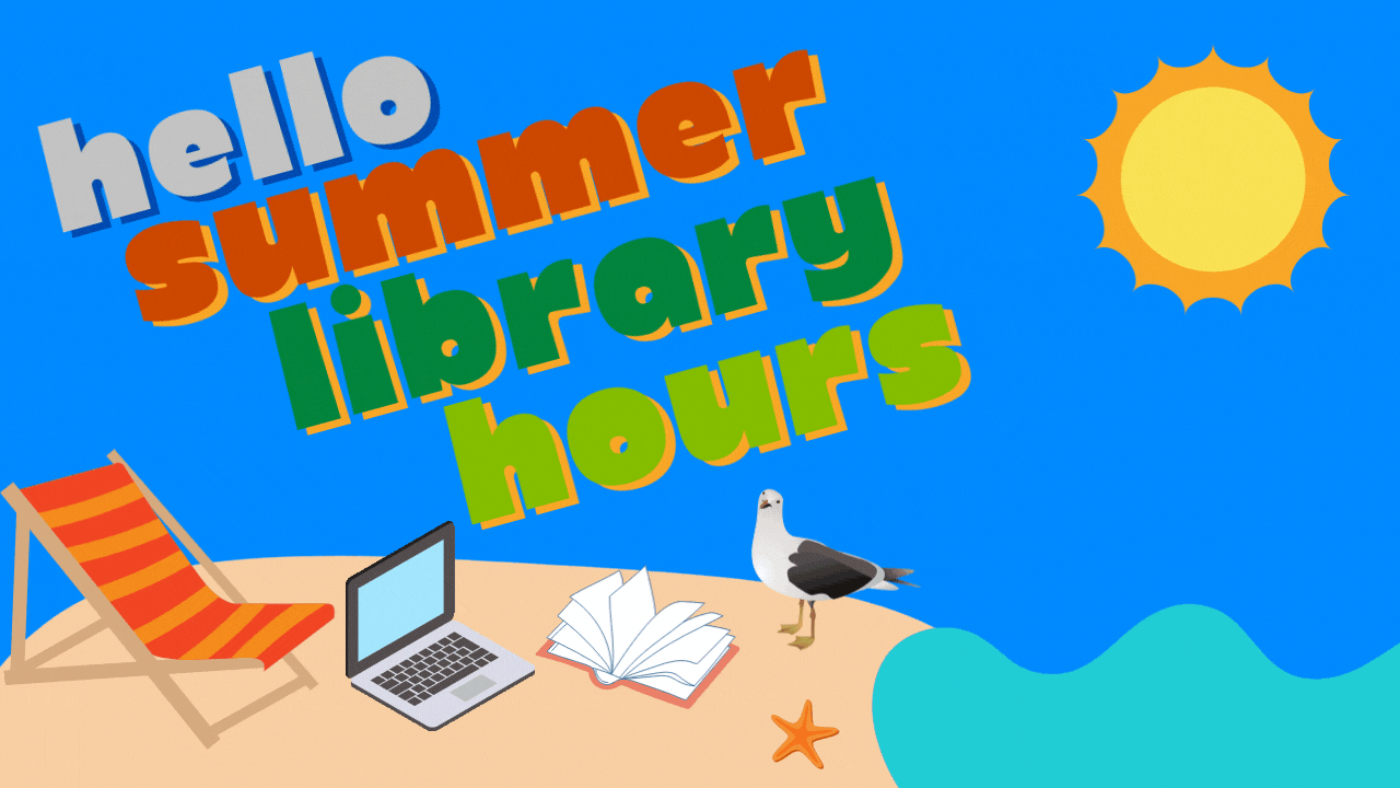 A sunny beach scene that has the words "Hello Summer Library Hours" with a laptop, open book, beach chair, and attentive seagull 