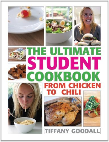 The Ultimate Student Cookbook: From Chicken to Chili by Tiffany Goodall