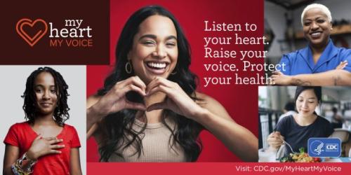 CDC's My Heart, My Voice: Listen to your heart. Raise your voice. Protect your health.