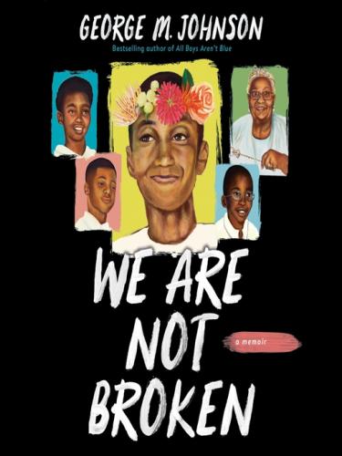 We Are Not Broken: A Memoir by George M. Johnson 