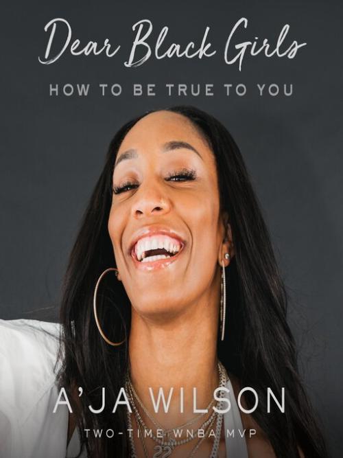 Dear Black Girls  How to Be True to You by AJa Wilson