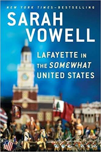 Lafayette in the Somewhat United States by Sarah Vowell