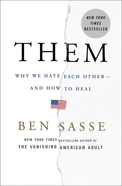 Them: Why We Hate Each Other--And How to Heal by Ben Sasse