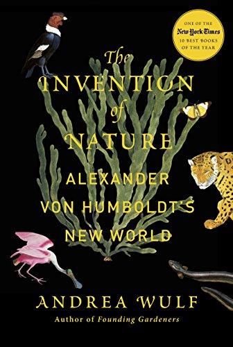 The Invention of Nature: Alexander von Humboldt's New World by Andrea Wulf