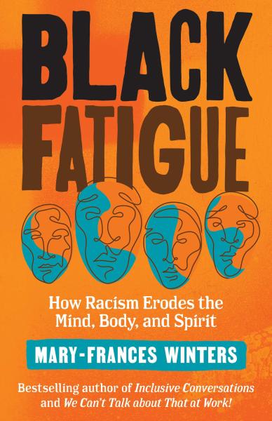 black fatigue: how racism erodes the mind body and spirit by mary-frances winters
