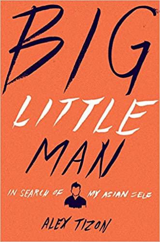 big little man: in search of my asian self by alex tizon