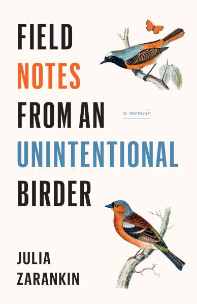 field notes from an unintentional birder by julia zarankin