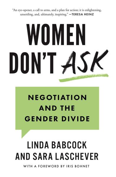 women don't ask: negotiation and the gender divide by linda babcock and sara laschever