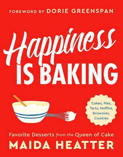 Happiness is Baking by Maida Heatter