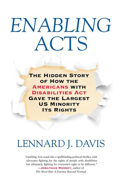 Enabling Acts: The Hidden Story of How the Americans with Disabilities Act Gave the Largest US Minority It's Rights