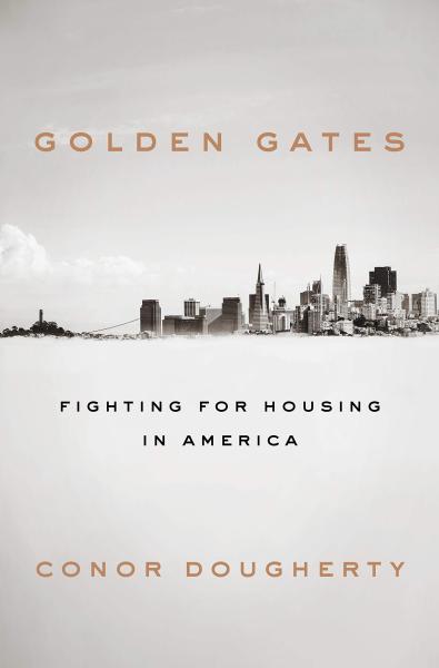 golden gates: fighting for housing in america by conor dougherty