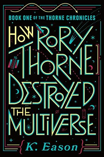 how rory thorne destroyed the multiverse by k. eason