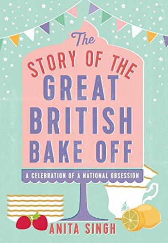 the story of the great british bake off by anita singh