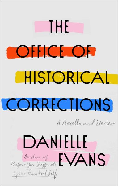 the office of historical corrections a novella and stories by danielle evans