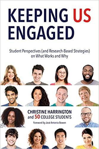 Keeping Us Engaged: Student Perspectives and Research-Based Strategies on What Works and Why by Christine Harrington and 50 College Students