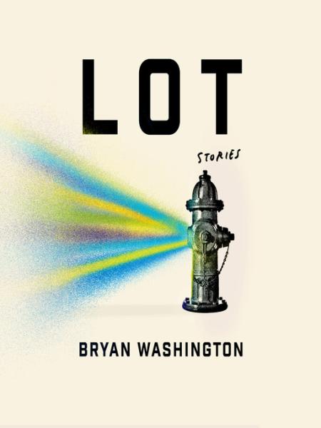 Lot: stories by Bryan Washington