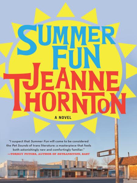 Summer Fun: a Novel by Jeanne Thornton