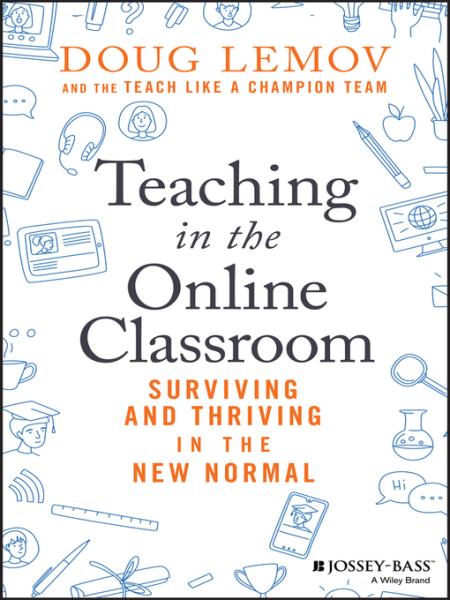 Teaching in the Online Classroom Surviving and Thriving in the New Normal