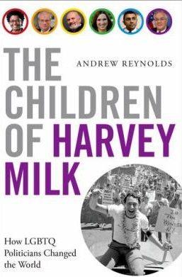 The Children of Harvey Milk: How LGBTQ Politicians Changed the World by Andrew Reynolds
