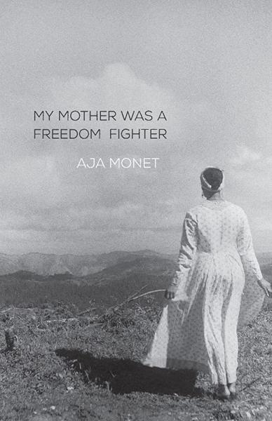 my mother was a freedom fighter aja monet
