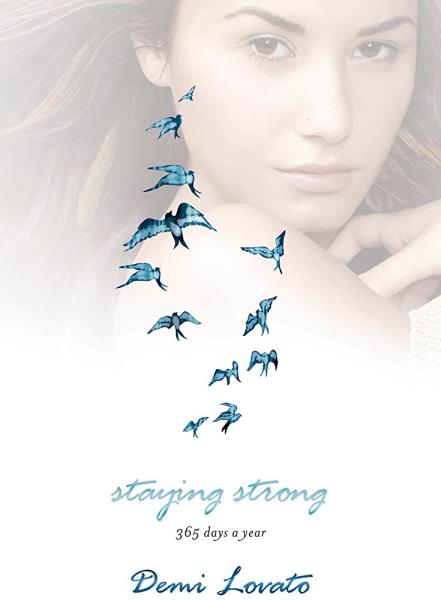 staying strong: 365 days a year by demi lovato