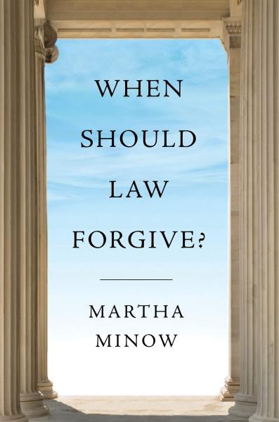 when should law forgive? by martha minow