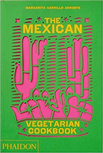 The Mexican Vegetarian Cookbook by Margarita Carrillo Arronte