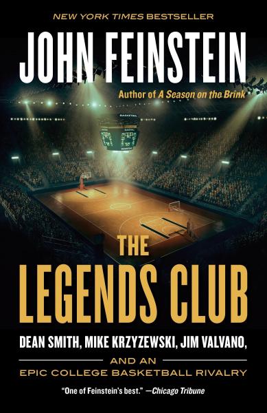 The Legends Club: Dean Smith, Mike Krzyzewski, Jim Valvano, and an Epic College Basketball Rivalry by John Feinstein
