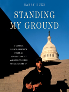 Standing My Ground: A Capitol Police Officer's Fight for Accountability and Good Trouble After January 6th by Harry Dunn (audiobook)