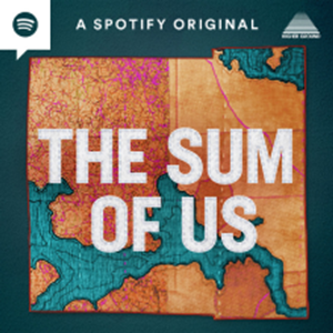 The Sum of Us Podcast by Higher Ground and Heather McGhee on Spotify