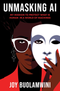 Unmasking AI: my mission to protect what is human in a world of machines by Joy Buolamwini.