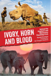 Cover of "Ivory, Horn, and Blood" shows a rhino with armed guards nearby and a group of elephants walking.