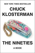 the nineties: a book by chuck klosterman