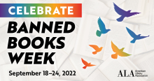 Celebrate Banned Books Week, September 18-24, 2022. American Library Association