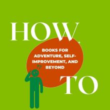 how to books for adventure, self-improvement, and beyond!